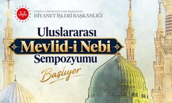 Uluslararası Mevlid-i Nebi Sempozyumu başlıyor