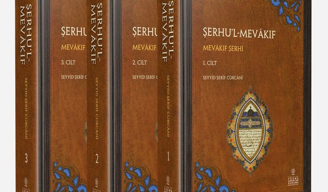 Cürcânî'nin Şerhu’l-Mevâkıf'ı 3. baskısını yaptı