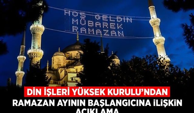 Diyanet'ten Ramazan'ın başlangıcı ile ilgili açıklama