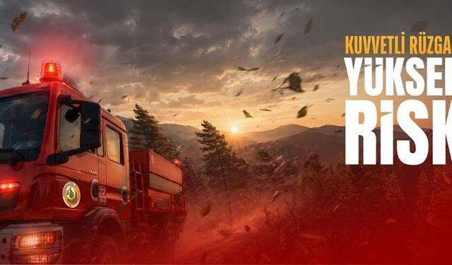Kuvvetli rüzgarlarla yangın riski arttı
