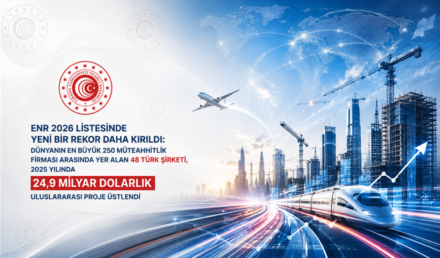 Dünyanın en büyük müteahhitlik firmalarının 5'te 1'i Türk