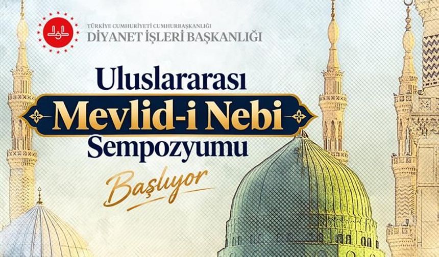 Uluslararası Mevlid-i Nebi Sempozyumu başlıyor